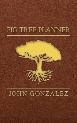 Fig Tree Planner - John Gonzalez - cover