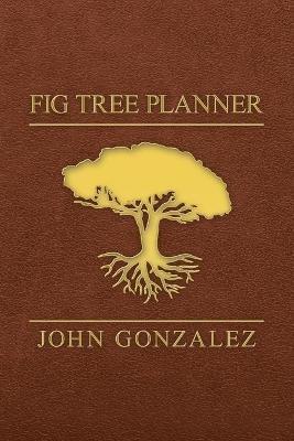 Fig Tree Planner - John Gonzalez - cover