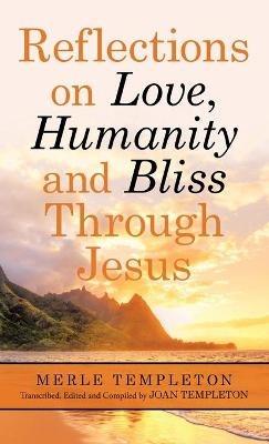 Reflections on Love, Humanity and Bliss Through Jesus - Merle Templeton - cover