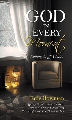 God in Every Moment: Nothing Is off Limits - Edie Bowman - cover