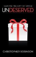 Undeserved: Seeking the Gift of Grace