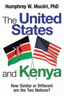 The United States and Kenya: How Similar or Different Are the Two Nations? - Humphrey W Muciiri - cover