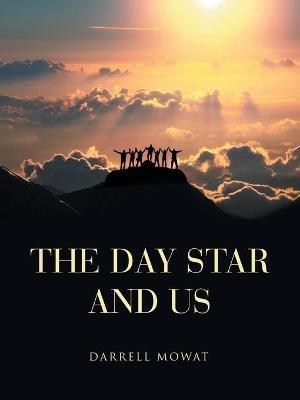 The Day Star and Us - Darrell Mowat - cover