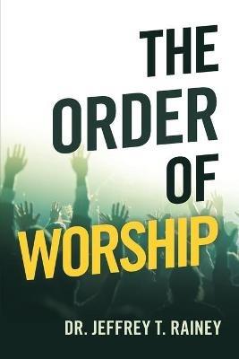 The Order of Worship - Jeffrey T Rainey - cover