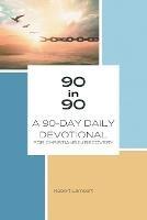 90 in 90: A 90-Day Daily Devotional for Christians in Recovery - Robert Lambert - cover