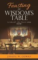 Feasting at Wisdom's Table: A Study in Proverbs - Joseph W Cowan - cover