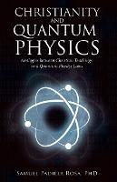 Christianity and Quantum Physics - Samuel Padilla Rosa - cover