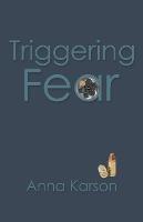 Triggering Fear - Anna Karson - cover