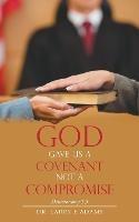 God Gave Us a Covenant Not a Compromise: Deuteronomy 5:3 - Larry E Adams - cover
