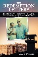 The Redemption Letters: From Death Row to Heaven: an Account of Salvation from the Darkest of Places - Leann Ploeger - cover