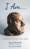 I Am. . .: Seeing Yourself Through the Eyes of God - David Mitchell - cover