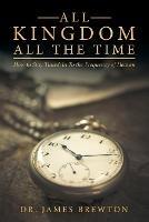 All Kingdom All the Time: How to Stay Tuned-In to the Frequency of Heaven - James Brewton - cover