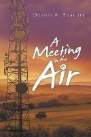 A Meeting in the Air - Dennis A Beaudry - cover