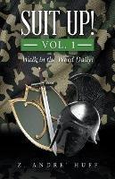 Suit Up! Vol. 1: Walk in the Word Daily! - Z Andre' Huff - cover