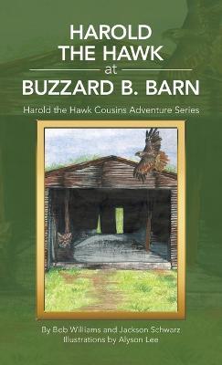 Harold the Hawk at Buzzard B. Barn: Harold the Hawk Cousins Adventure Series - Bob Williams,Jackson Schwarz - cover