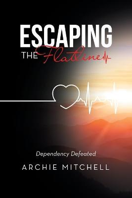 Escaping the Flatline: Dependency Defeated - Archie Mitchell - cover