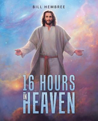 16 Hours in Heaven - Bill Hembree - cover
