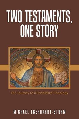 Two Testaments, One Story: The Journey to a Panbiblical Theology - Michael Eberhardt-Sturm - cover