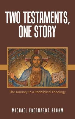 Two Testaments, One Story: The Journey to a Panbiblical Theology - Michael Eberhardt-Sturm - cover