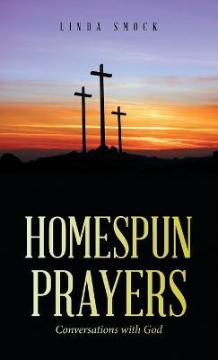 Homespun Prayers: Conversations with God - Linda Smock - cover