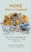More Than a Leopard: Though a Leopard Cannot Change Its Spots, You Can Reset Your Inner Self - Michael J Parkyn - cover