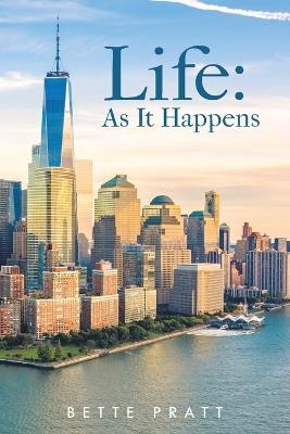 Life: As It Happens - Bette Pratt - cover