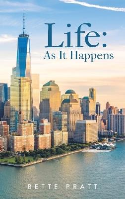 Life: As It Happens - Bette Pratt - cover