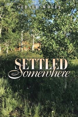 Settled Somewhere - Gerald Wolfe - cover