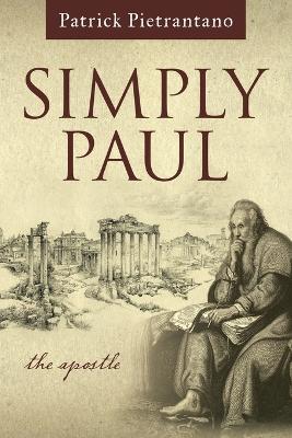 Simply Paul: The Apostle - Patrick Pietrantano - cover