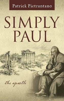 Simply Paul: The Apostle - Patrick Pietrantano - cover