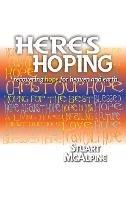 Here's Hoping: Recovering Hope for Heaven and Earth - Stuart McAlpine - cover
