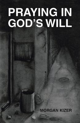 Praying in God's Will - Morgan Kizer - cover