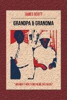 Grandpa & Grandma: "Without Them There Would Be No Us" - James Scott - cover