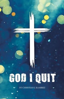 God I Quit - Christian J Ramirez - cover