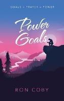 Power Goals: Goals + Prayer = Power - Ron Coby - cover
