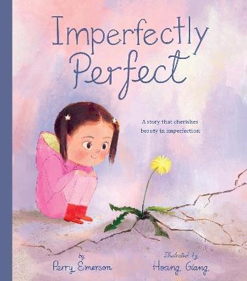 Imperfectly Perfect: A story that cherishes beauty in imperfection - Perry Emerson - cover
