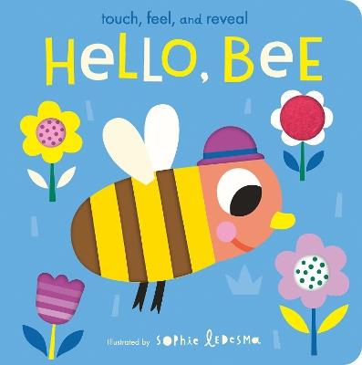 Hello, Bee: Touch, Feel, and Reveal - Isabel Otter - cover