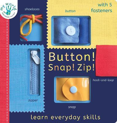 Button! Snap! Zip!: Learn everyday skills - Nicola Edwards - cover