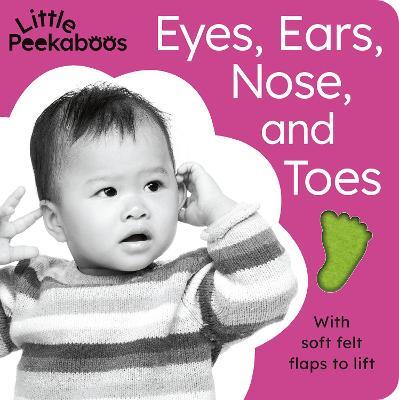 Little Peekaboos: Eyes, Ears, Nose, and Toes: With soft felt flaps to lift - Sophie Aggett - cover