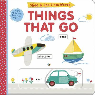 Slide and See First Words: Things That Go - Helen Hughes - cover