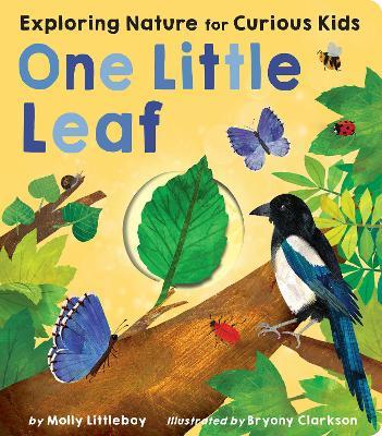 One Little Leaf: Exploring Nature for Curious Kids - Molly Littleboy - cover