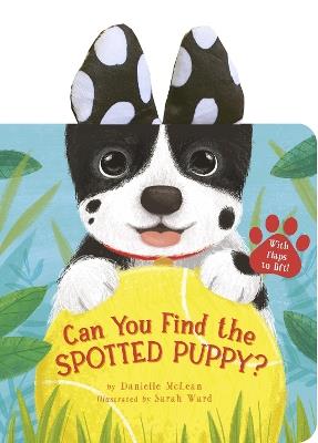 Can You Find the Spotted Puppy?: With flaps to lift! - Danielle McLean - cover