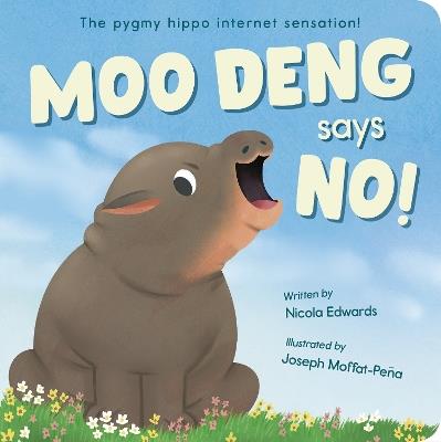 Moo Deng Says No!: The pygmy hippo internet sensation! - Nicola Edwards - cover