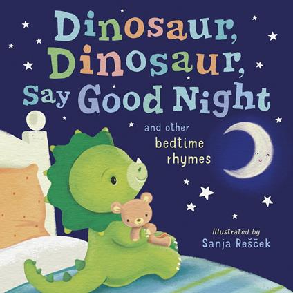 Dinosaur, Dinosaur, Say Good Night - Tiger Tales,Sanja Rescek - ebook