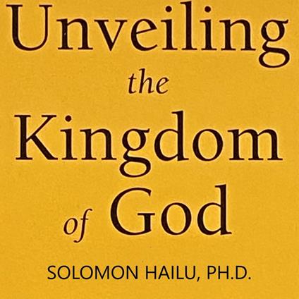 Unveiling the Kingdom of God