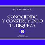 Conociendo y Construyendo tu Riqueza (Serie de 2 libros)