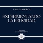 Experimentando la Felicidad (Serie de 4 Libros)