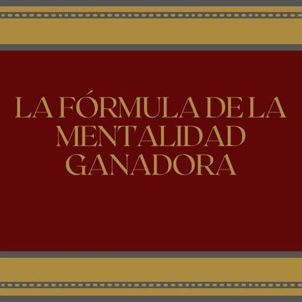 La fórmula de la mentalidad ganadora