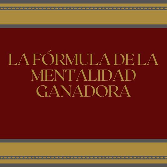 La fórmula de la mentalidad ganadora