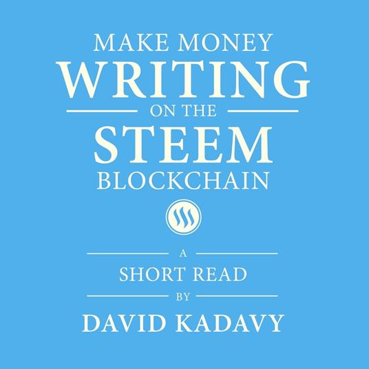 Make Money Writing on the STEEM Blockchain
